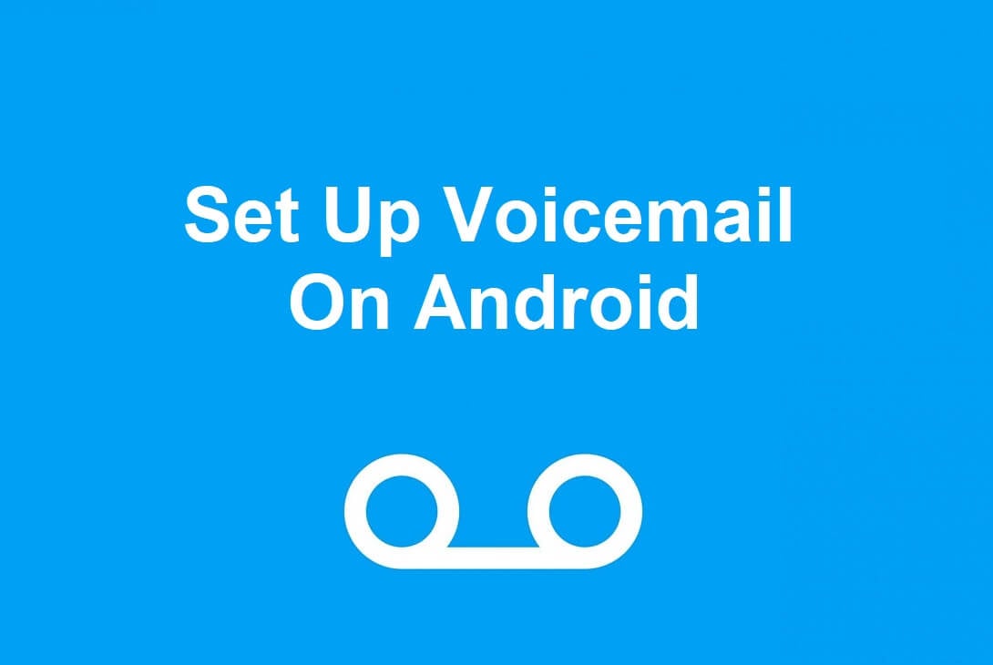3 Ways to Set Up Voicemail On Android