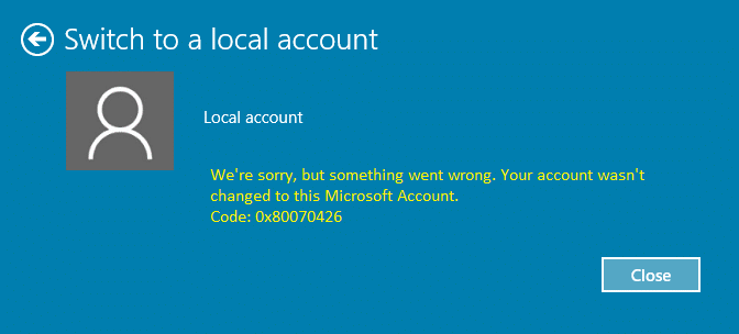 Fix Your Account Wasn't Changed To This Microsoft Account 0x80070426