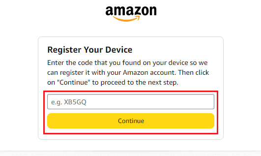 enter the activation code displayed on your Firestick screen in the Register your device field and click on Continue | deregister an Amazon device