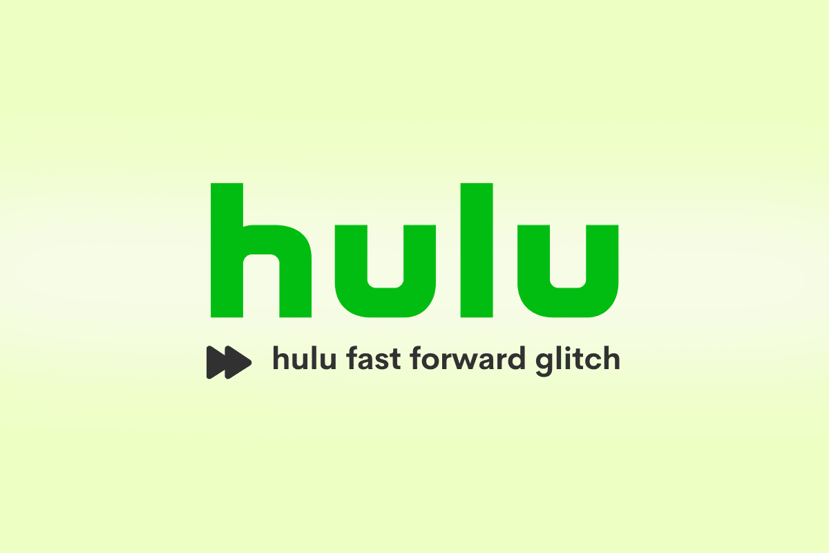 8 Ways to Fix Hulu Fast Forward Glitch