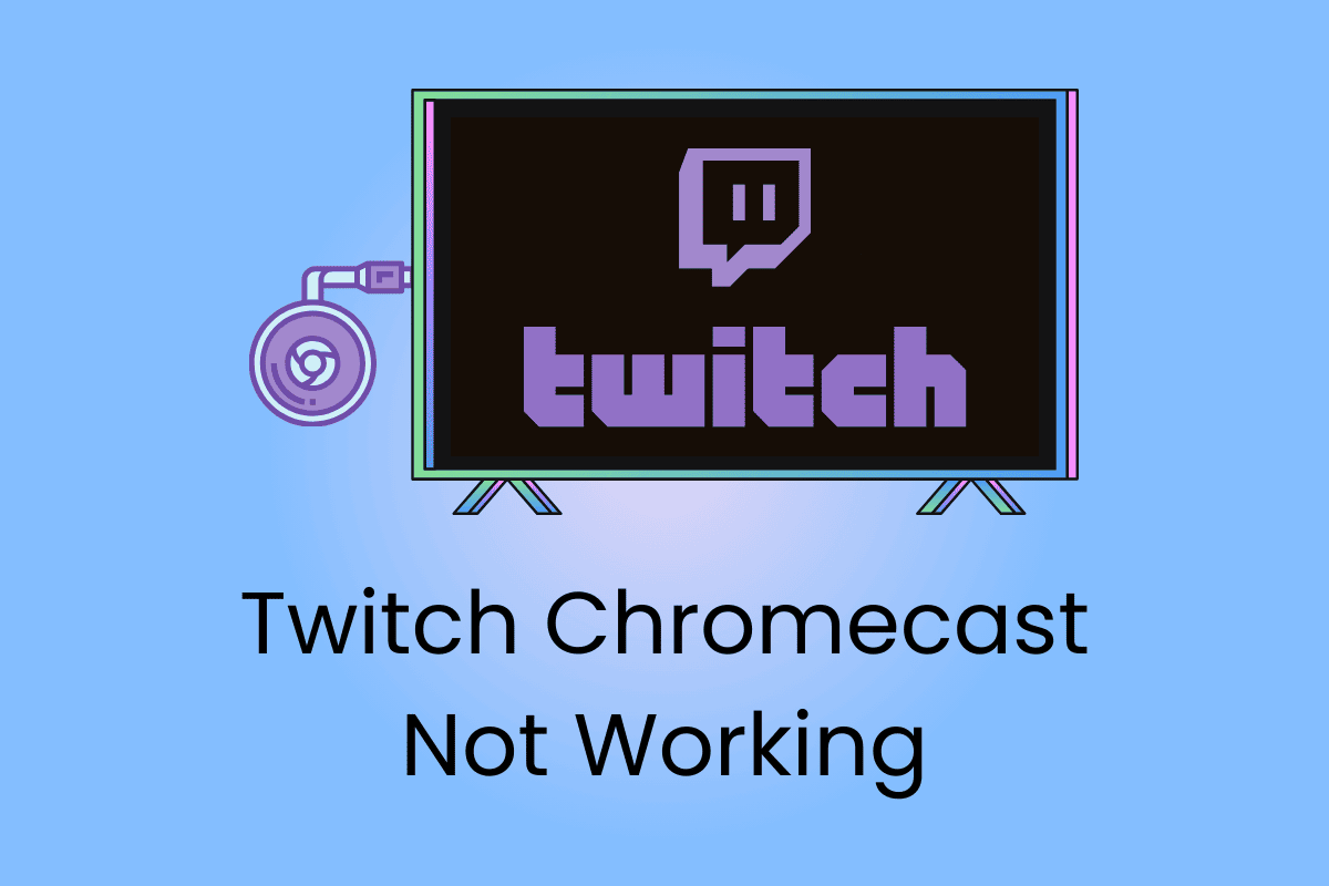 How to Fix Twitch Chromecast Not Working