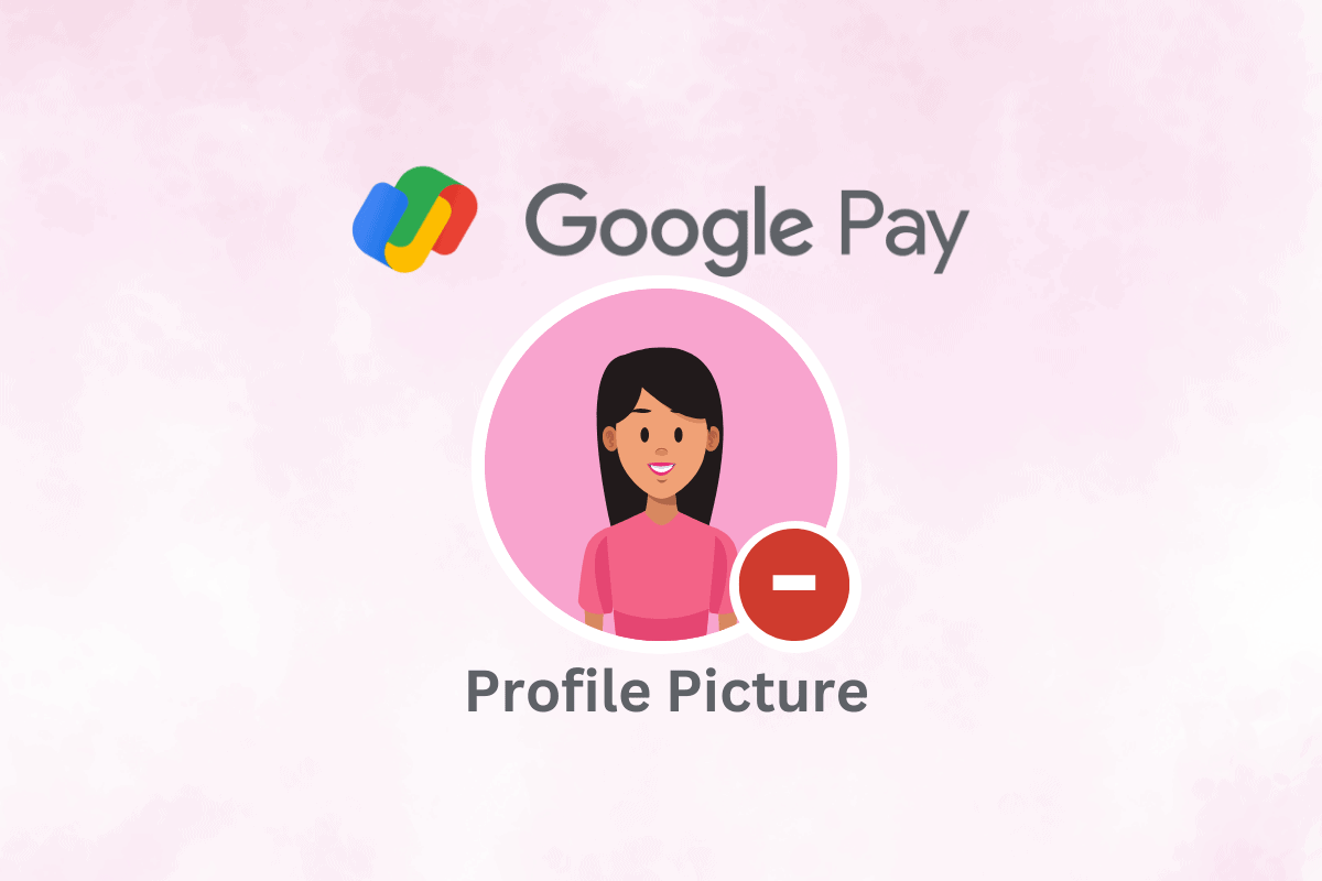 How to Remove Profile Photo from Google Pay