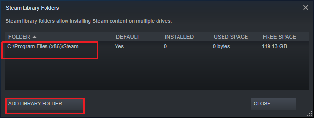 Now, click on ADD LIBRARY FOLDER as shown in the below picture and ensure the Steam folder location is C:\Program Files (x86)\Steam. 