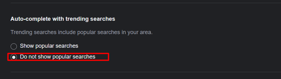 Select the option Do not show popular searches option and completes the process. | turn off trending searches on Google Chrome