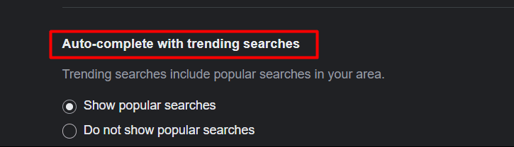   Then select Auto-complete with trending searches. | turn off trending searches on Google Chrome