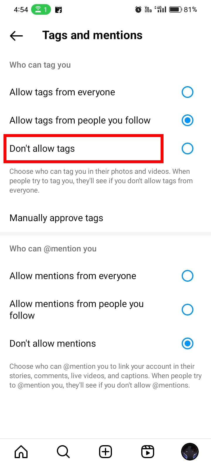 Under the Who can tag you section, tap on Don't allow tags if you don't want anyone to tag you.